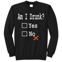 Am I Drunk Yes Or No Beer Wine And Whiskey Humor Sweatshirt