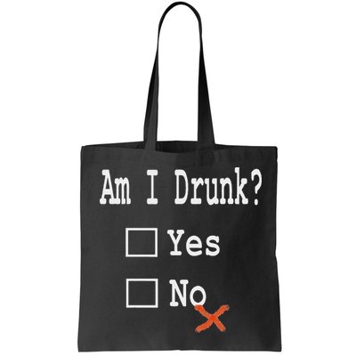 Am I Drunk Yes Or No Beer Wine And Whiskey Humor Bag