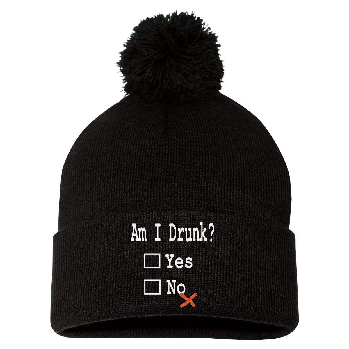 Am I Drunk Yes Or No Beer Wine And Whiskey Humor Pom Pom 12in Knit Beanie