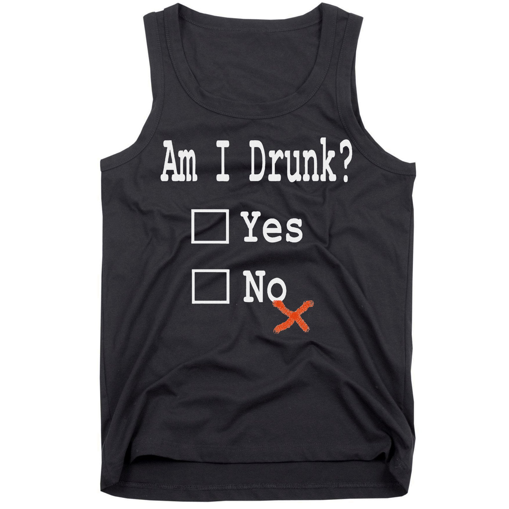 Am I Drunk Yes Or No Beer Wine And Whiskey Humor Tank Top