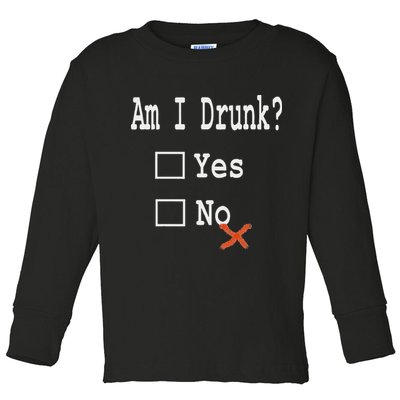 Am I Drunk Yes Or No Beer Wine And Whiskey Humor Toddler Long Sleeve Shirt