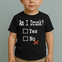 Am I Drunk Yes Or No Beer Wine And Whiskey Humor Toddler T-Shirt