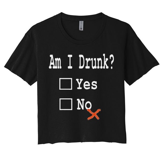 Am I Drunk Yes Or No Beer Wine And Whiskey Humor Crop Top