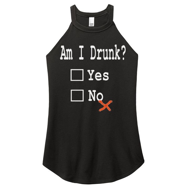 Am I Drunk Yes Or No Beer Wine And Whiskey Humor Women's Perfect Tri Rocker Tank