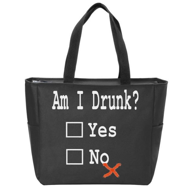 Am I Drunk Yes Or No Beer Wine And Whiskey Humor Zip Tote Bag
