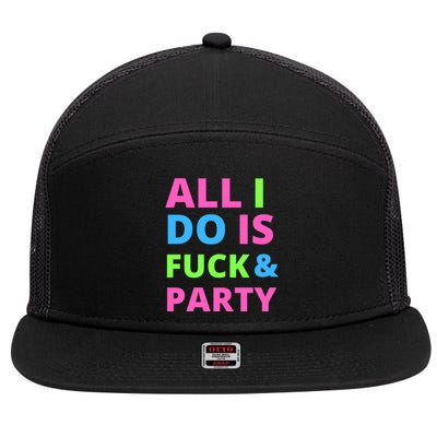 All I Do Is F**k And Party Rave 7 Panel Mesh Trucker Snapback Hat