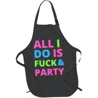 All I Do Is F**k And Party Rave Full-Length Apron With Pockets
