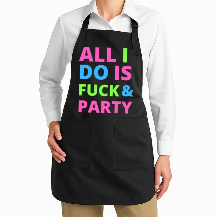 All I Do Is F**k And Party Rave Full-Length Apron With Pockets