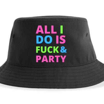 All I Do Is F**k And Party Rave Sustainable Bucket Hat