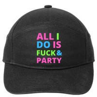 All I Do Is F**k And Party Rave 7-Panel Snapback Hat