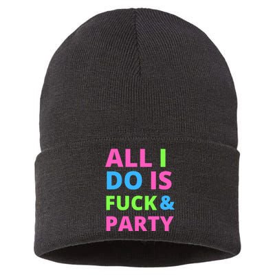 All I Do Is F**k And Party Rave Sustainable Knit Beanie