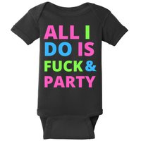 All I Do Is F**k And Party Rave Baby Bodysuit