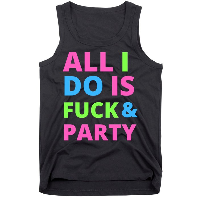 All I Do Is F**k And Party Rave Tank Top