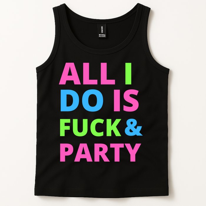 All I Do Is F**k And Party Rave Tank Top