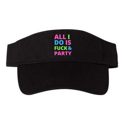 All I Do Is F**k And Party Rave Valucap Bio-Washed Visor