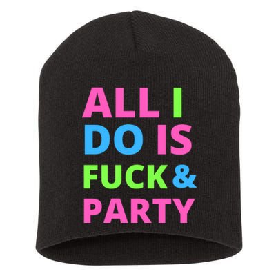 All I Do Is F**k And Party Rave Short Acrylic Beanie