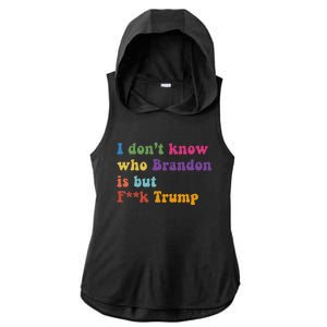 Antitrump I DonT Know Brandon Satirical Design Ladies PosiCharge Tri-Blend Wicking Draft Hoodie Tank