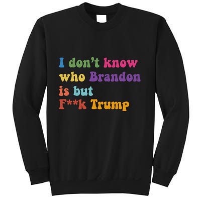 Antitrump I DonT Know Brandon Satirical Design Sweatshirt