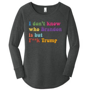 Antitrump I DonT Know Brandon Satirical Design Women's Perfect Tri Tunic Long Sleeve Shirt