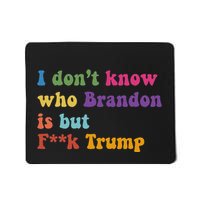 Antitrump I DonT Know Brandon Satirical Design Mousepad