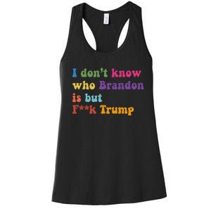 Antitrump I DonT Know Brandon Satirical Design Women's Racerback Tank