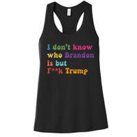 Antitrump I DonT Know Brandon Satirical Design Women's Racerback Tank