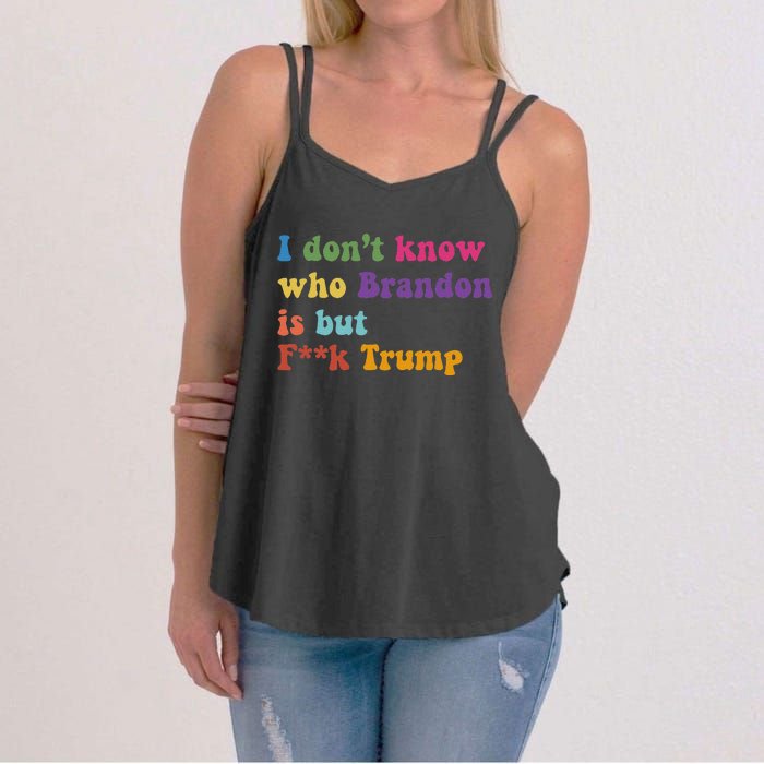 Antitrump I DonT Know Brandon Satirical Design Women's Strappy Tank