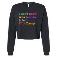 Antitrump I DonT Know Brandon Satirical Design Cropped Pullover Crew