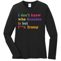 Antitrump I DonT Know Brandon Satirical Design Ladies Long Sleeve Shirt