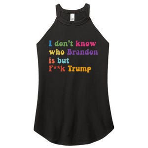 Antitrump I DonT Know Brandon Satirical Design Women's Perfect Tri Rocker Tank