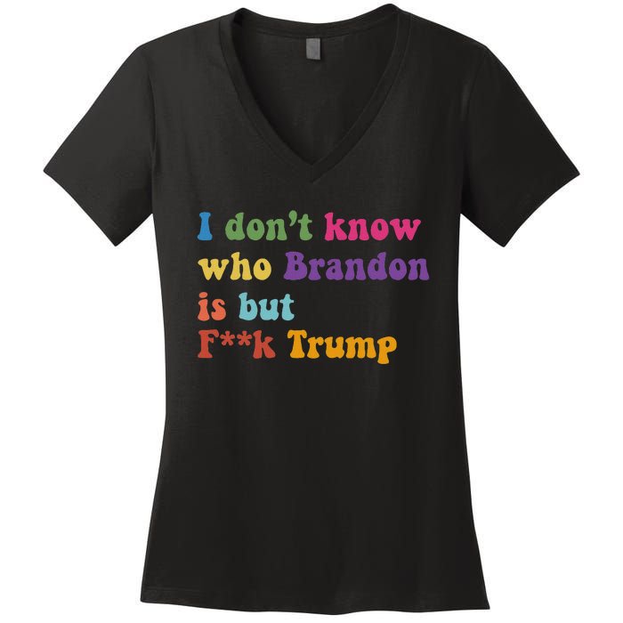 Antitrump I DonT Know Brandon Satirical Design Women's V-Neck T-Shirt