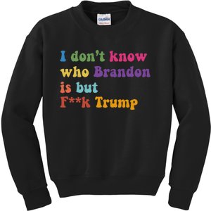 Antitrump I DonT Know Brandon Satirical Design Kids Sweatshirt