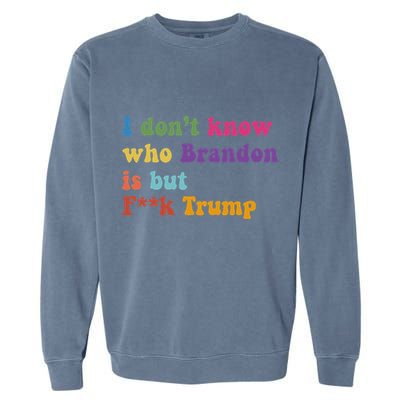 Antitrump I DonT Know Brandon Satirical Design Garment-Dyed Sweatshirt