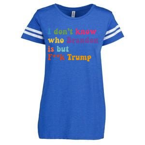 Antitrump I DonT Know Brandon Satirical Design Enza Ladies Jersey Football T-Shirt