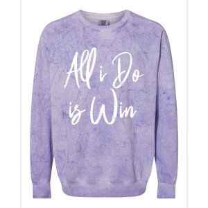 All I Do Is Win Motivational Gym Sports Work Great Gift Colorblast Crewneck Sweatshirt