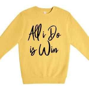 All I Do Is Win Motivational Gym Sports Work Great Gift Premium Crewneck Sweatshirt