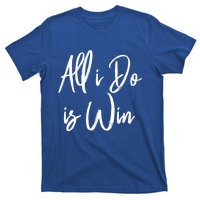 All I Do Is Win Motivational Gym Sports Work Great Gift T-Shirt