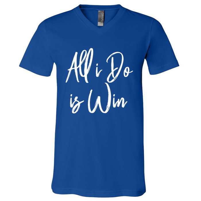 All I Do Is Win Motivational Gym Sports Work Great Gift V-Neck T-Shirt