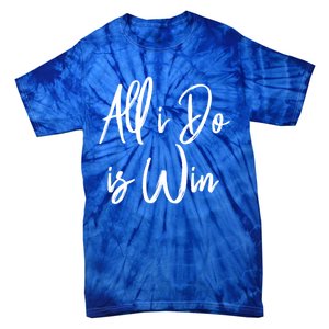 All I Do Is Win Motivational Gym Sports Work Great Gift Tie-Dye T-Shirt