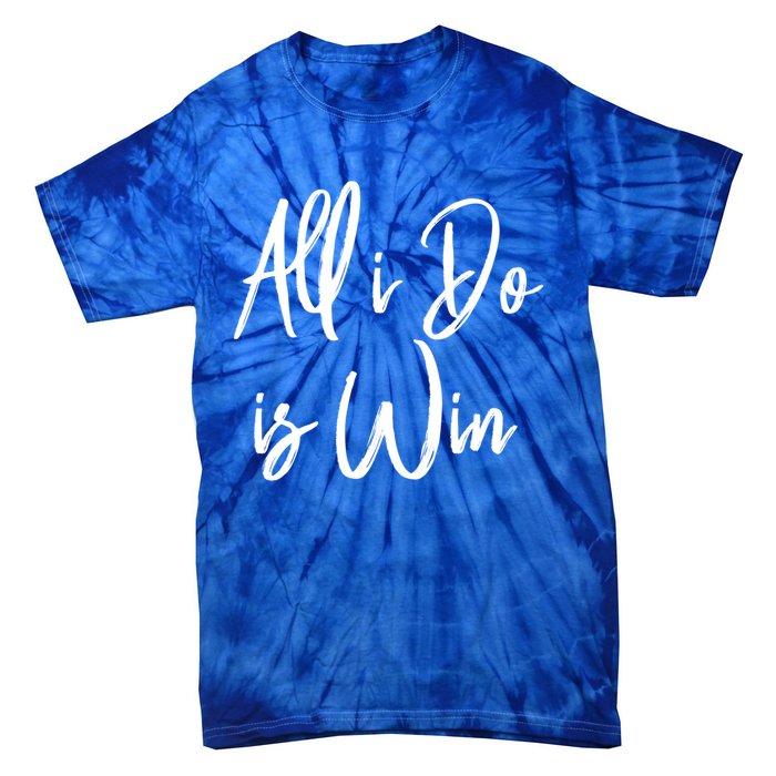 All I Do Is Win Motivational Gym Sports Work Great Gift Tie-Dye T-Shirt