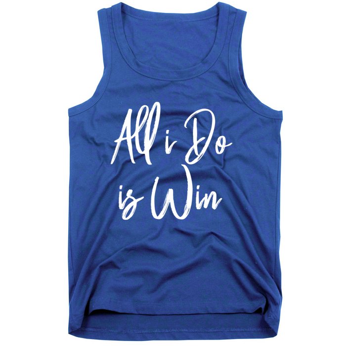 All I Do Is Win Motivational Gym Sports Work Great Gift Tank Top