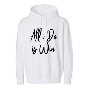 All I Do Is Win Motivational Gym Sports Work Great Gift Garment-Dyed Fleece Hoodie