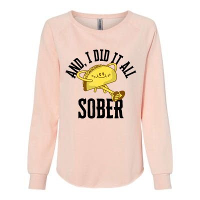 And I Did It All Sober Gift For Drinkers Alcoholics Womens California Wash Sweatshirt