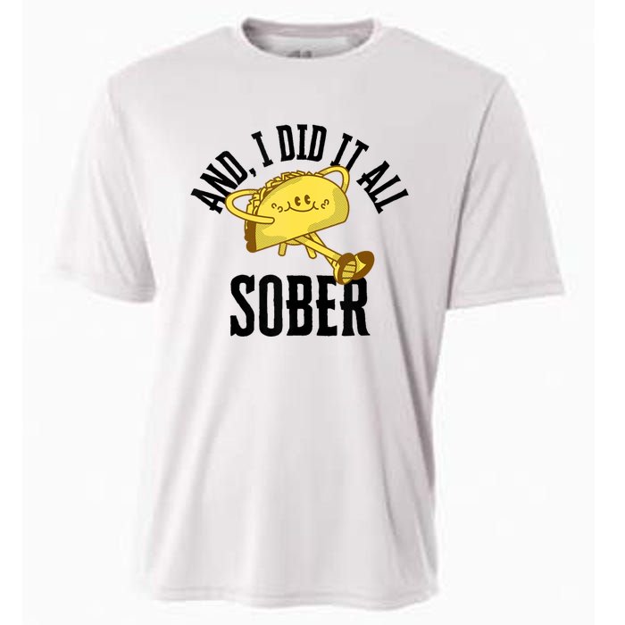 And I Did It All Sober Gift For Drinkers Alcoholics Cooling Performance Crew T-Shirt