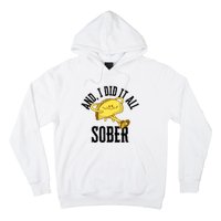 And I Did It All Sober Gift For Drinkers Alcoholics Hoodie