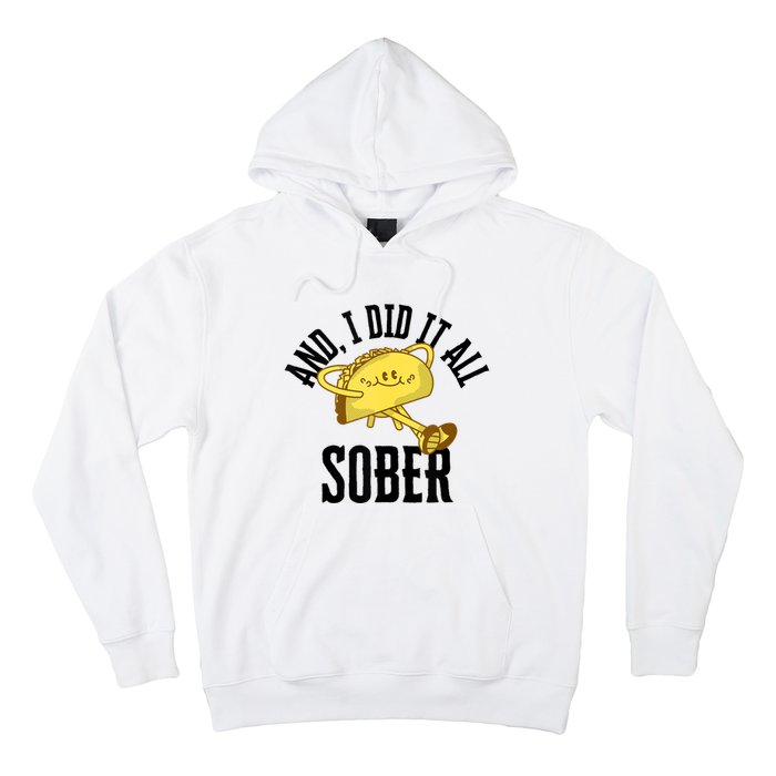 And I Did It All Sober Gift For Drinkers Alcoholics Hoodie