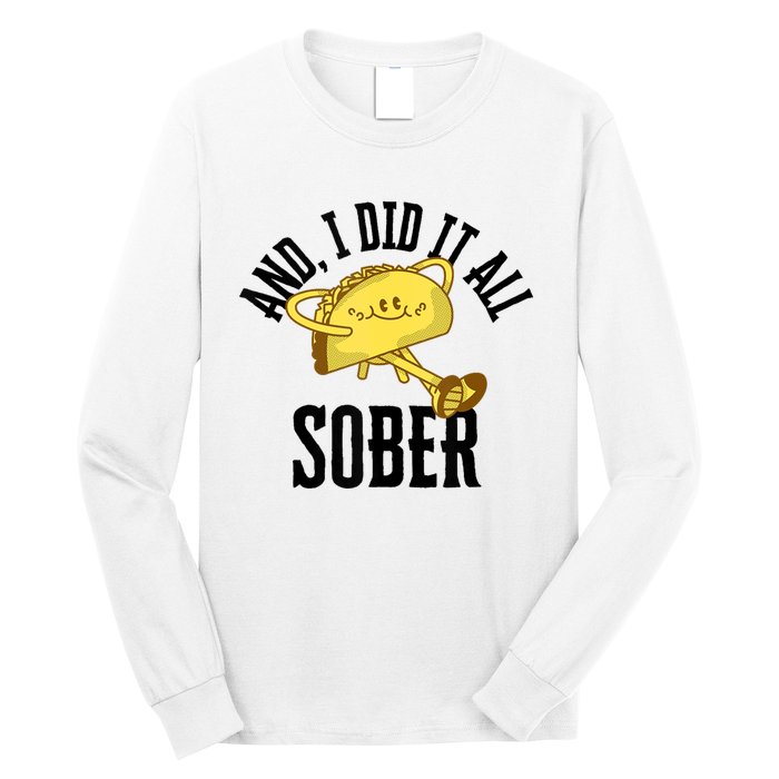 And I Did It All Sober Gift For Drinkers Alcoholics Long Sleeve Shirt