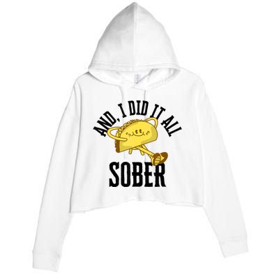 And I Did It All Sober Gift For Drinkers Alcoholics Crop Fleece Hoodie