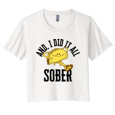 And I Did It All Sober Gift For Drinkers Alcoholics Women's Crop Top Tee