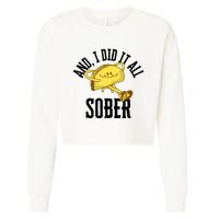 And I Did It All Sober Gift For Drinkers Alcoholics Cropped Pullover Crew